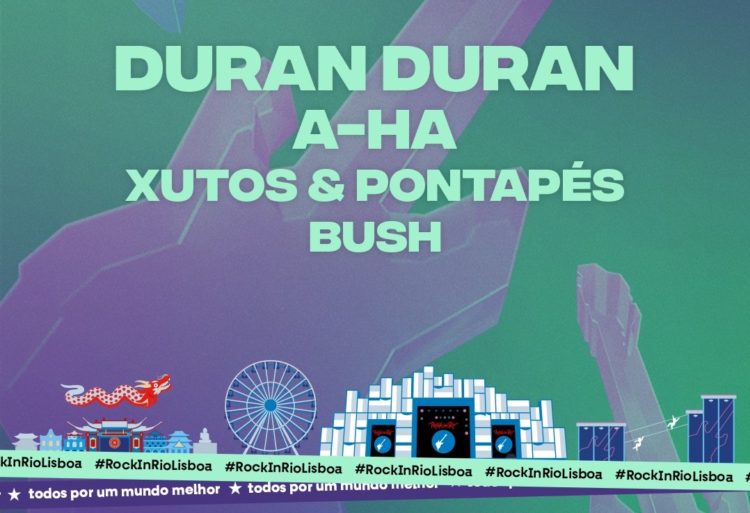 Duran Duran, a-ha, Bush y Xutos & Pontapés confirman su presencia en Rock in Rio Lisboa 2022