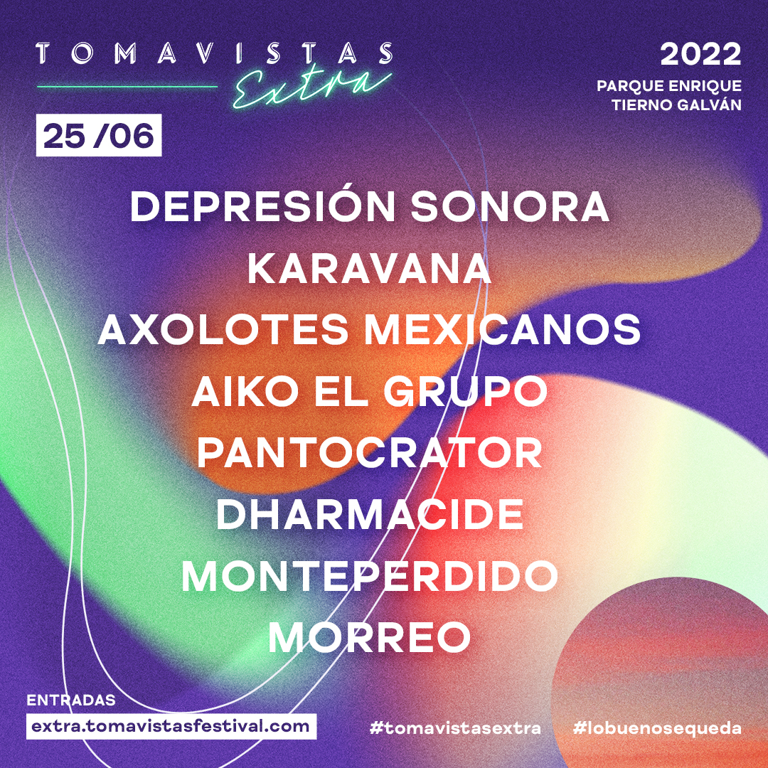 Festival: Tomavistas Extra 2022 suma una jornada de 12 horas de música para el 25 de junio